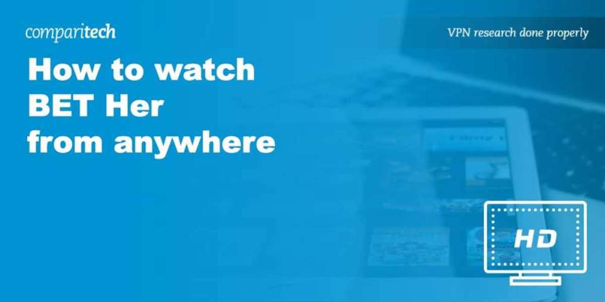 Accessing BET Her–Break Boundaries with VPNs!