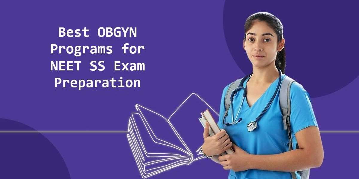 Best OBGYN Programs for NEET SS Exam Preparation