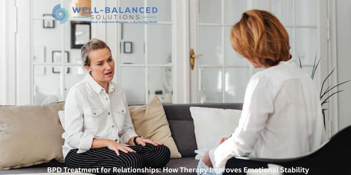 BPD Treatment for Relationships: How Therapy Improves Emotional Stability