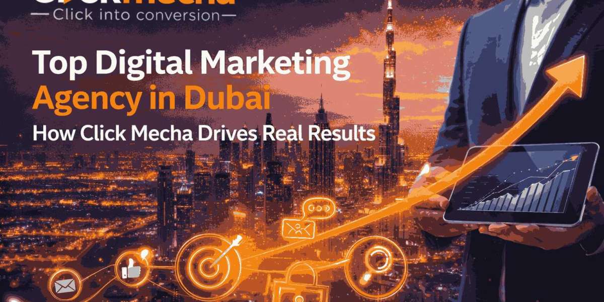 Top Digital Marketing Agency in Dubai – How Click Mecha Drives Real Results