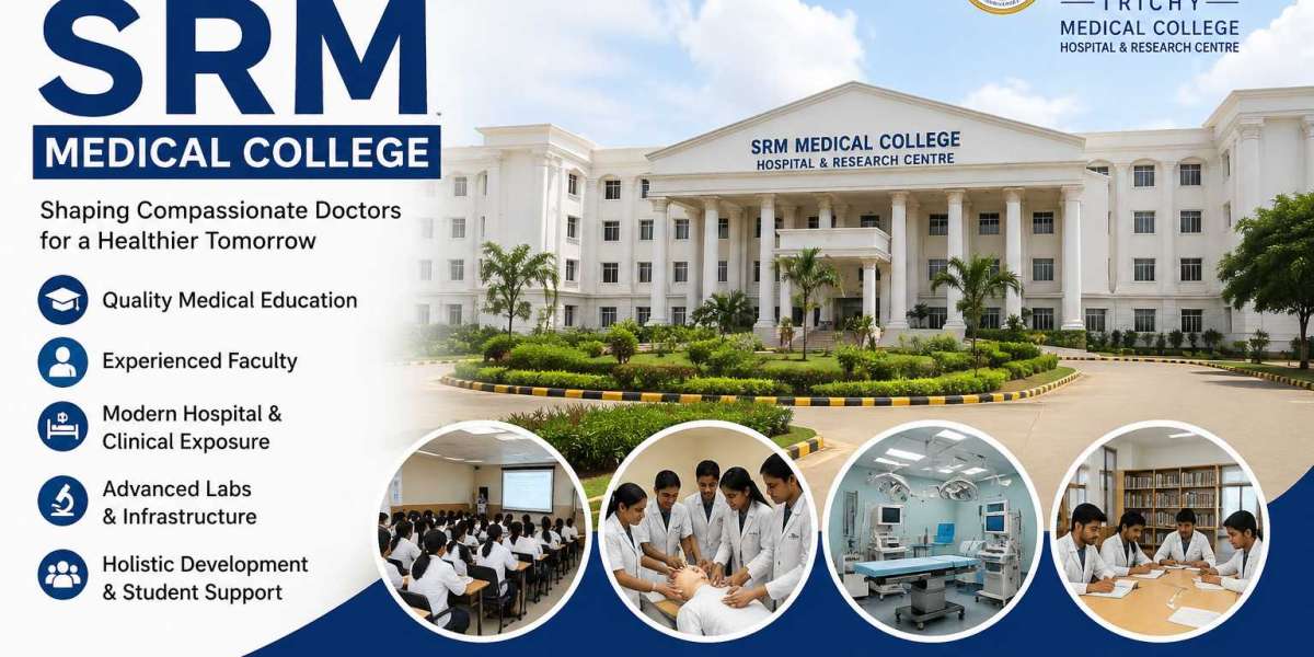 Trichy SRM Medical College: A Growing Destination for Medical Education in Tamil Nadu