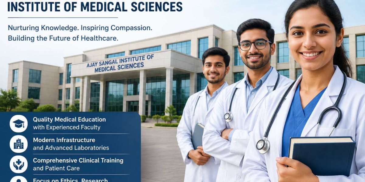 Ajay Sangaal Institute of Medical Sciences: A Rising Destination for Medical Education in Uttar Pradesh