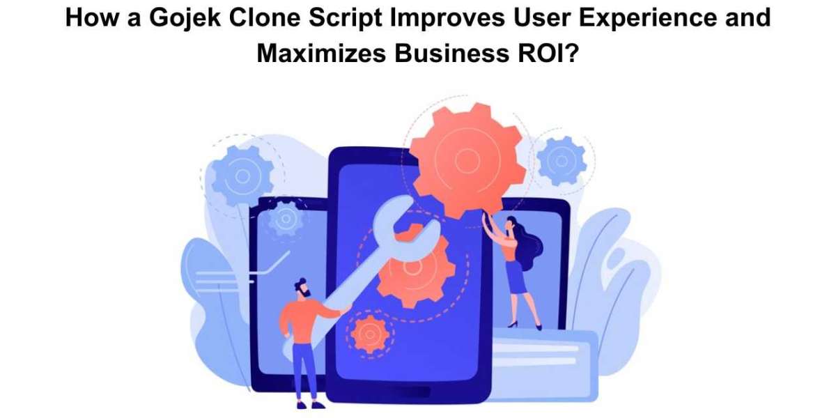 How a Gojek Clone Script Improves User Experience and Maximizes Business ROI?